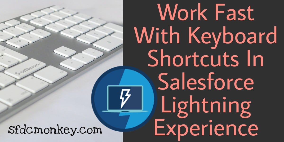 Work Fast With Keyboard Shortcuts in Salesforce Lightning Experience